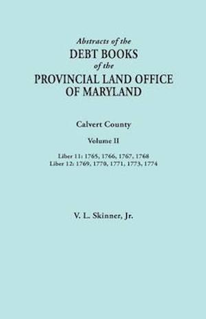 Abstracts of  the Debt Books of the Provincial Land Office of Maryland. Calvert County, Volume II. Liber 11