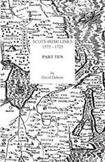 Scots-Irish Links, 1575-1725. Part Ten