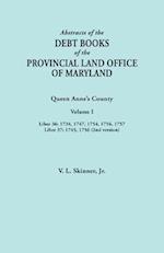 Abstracts of the Debt Books of the Provincial Land Office of Maryland. Queen Anne's County, Volume I