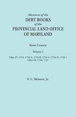 Abstracts of the Debt Books of the Provincial Land Office of Maryland. Kent County, Volume I. Liber 27