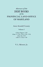 Abstracts of  the Debt Books of the Provincial Land Office of Maryland. Anne Arundel County, Volume I. Calvert Papers