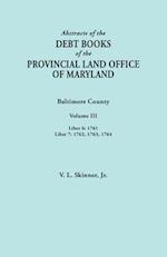 Abstracts of the Debt Books of the Provincial Land Office of Maryland. Baltimore County, Volume III