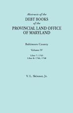 Abstracts of the Debt Books of the Provincial Land Office of Maryland. Baltimore County, Volume IV