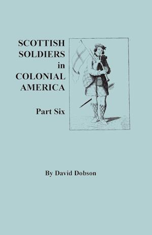 Scottish Soldiers in Colonial America, Part Six