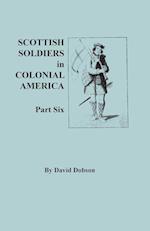 Scottish Soldiers in Colonial America, Part Six 