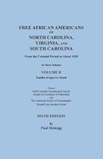 Free African Americans of North Carolina, Virginia, and South Carolina from the Colonial Period to About 1820. SIXTH EDITION in Three Volumes. VOLUME 