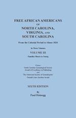 Free African Americans of North Carolina, Virginia, and South Carolina from the Colonial Period to About 1820. SIXTH EDITION in Three Volumes. VOLUME 