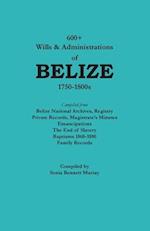600+ Wills & Administrations of Belize, 1750-1800s 