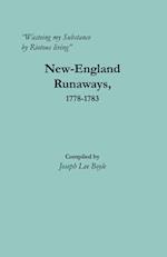 Wasteing my Substance by Riotous living": New-England Runaways, 1778-1783 