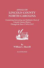 Annals of Lincoln County, North Carolina, Containing Interesting and Authentic Facts of Lincoln County History Through the Years 1749-1937
