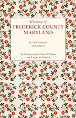 History of Frederick County, Maryland. in Two Volumes. Volume II