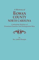 A History of Rowan County, North Carolina, Containing Sketches of Prominent Families and Distinguished Men