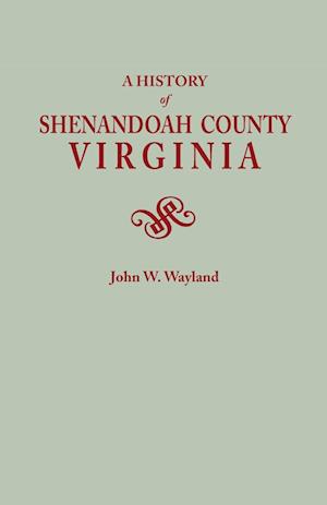 History of Shenandoah County, Virginia. Second (Augmented) Edition [1969]