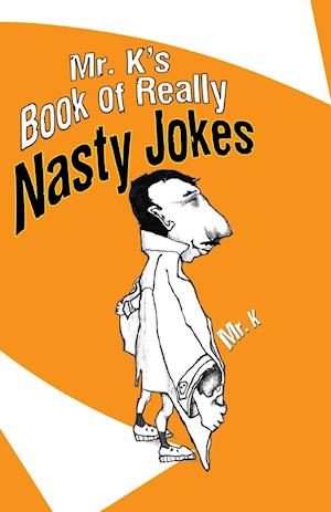 Mr. K's Book of Really Nasty Jokes