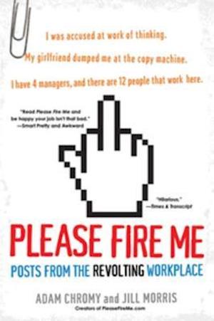 Please Fire Me: