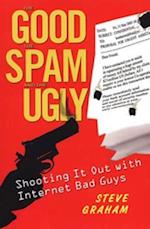 Good, Spam, And Ugly: Shooting It Out With Internet Bad Guys
