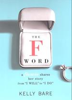 F Word: A Fiancee Shares Her Story, From 'I Will' To 'I Do'