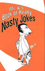 Mr. K's Book Of Really Nasty Jokes