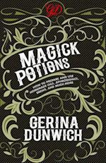 Magick Potions: How to Prepare and Use Homemade Oils, Aphrodisiacs, Brews, and Much More 
