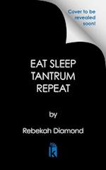 Eat Sleep Tantrum Repeat