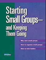 Starting Small Groups and Keeping Them Going