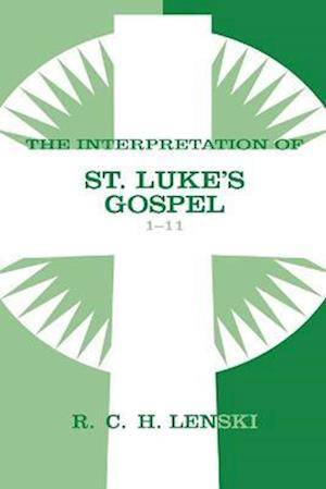 Interpretation of St. Luke's Gospel, Chapters 1-11