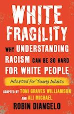 White Fragility (Adapted for Young Adults)