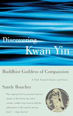 Discovering Kwan Yin, Buddhist Goddess Of Compassion