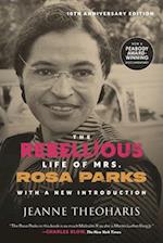 The Rebellious Life of Mrs. Rosa Parks (10th Anniversary Edition)