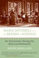 Maria Mitchell and the Sexing of Science: An Astronomer among the American Romantics 