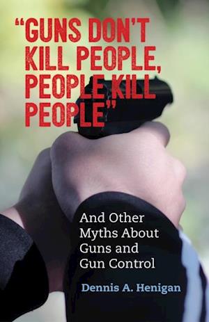 'Guns Don't Kill People, People Kill People'