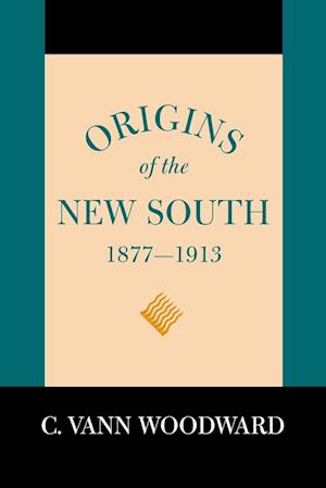 Origins of the New South, 1877-1913: A History of the South (Revised)