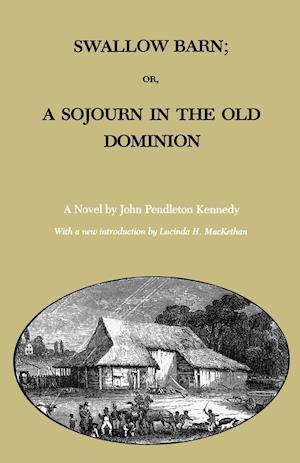 Swallow Barn; Or, a Sojourn in the Old Dominion