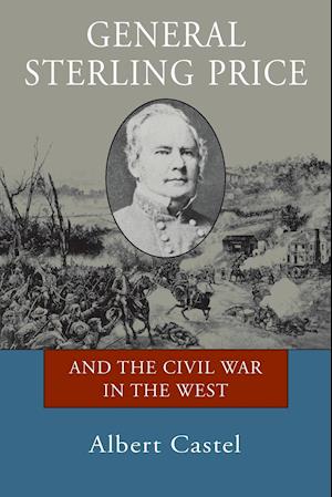 General Sterling Price and the Civil War in the West