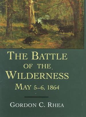 The Battle of the Wilderness, May 5--6, 1864