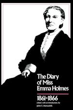 Diary of Miss Emma Holmes, 1861--1866