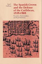 The Spanish Crown and the Defense of the Caribbean, 1535-1585