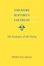 Theodore Roethke's Far Fields