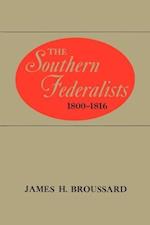 The Southern Federalists, 1800--1816