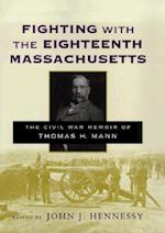 Fighting with the Eighteenth Massachusetts