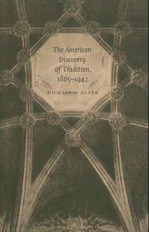 The American Discovery of Tradition, 1865-1942