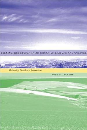 Seeking the Region in American Literature and Culture