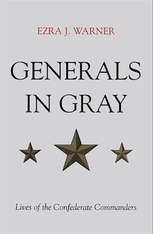 Generals in Gray: Lives of the Confederate Commanders