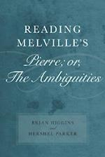 Reading Melville's Pierre; Or, the Ambiguities