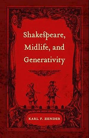 Shakespeare, Midlife, and Generativity