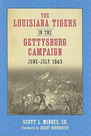 The Louisiana Tigers in the Gettysburg Campaign, June-July 1863