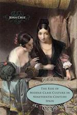 Rise of Middle-Class Culture in Nineteenth-Century Spain