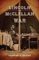 Lincoln and McClellan at War