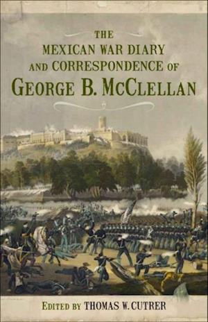 Mexican War Diary and Correspondence of George B. McClellan