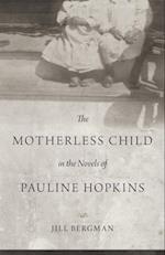 Motherless Child in the Novels of Pauline Hopkins